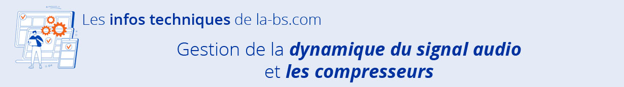 gestion dynamique signal audio et compresseurs